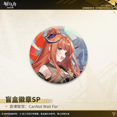 Arknights Blind box Badges - Ambience Synesthesia CanNot Wait For