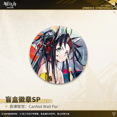 Arknights Blind box Badges - Ambience Synesthesia CanNot Wait For