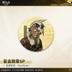 Arknights Blind box Badges - Ambience Synesthesia Manifesto